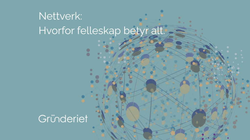Nettverk: Hvorfor fellesskap betyr alt for gründere
